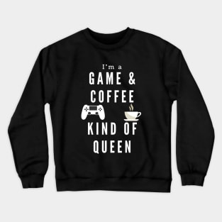 Game and Coffee Queen gamer gaming Crewneck Sweatshirt